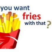 Want fries with that?